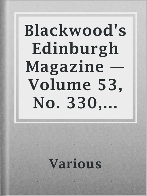 Title details for Blackwood's Edinburgh Magazine — Volume 53, No. 330, April 1843 by Various - Available